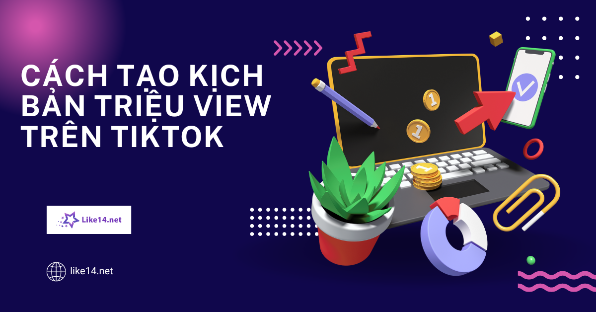 Cách tạo kịch bản triệu view trên tiktok
